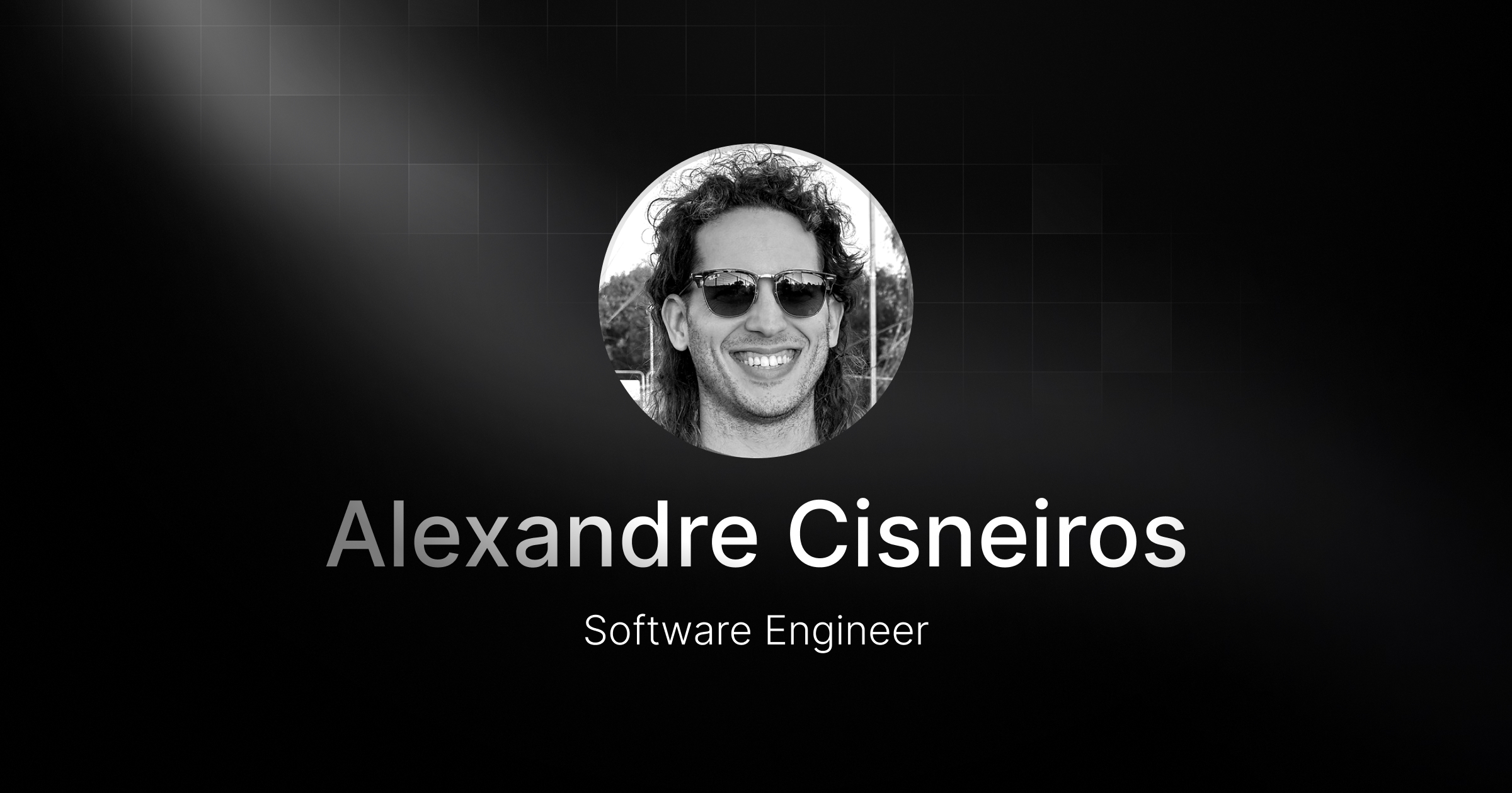 Welcoming Alexandre Cisneiros, our new Software Engineer